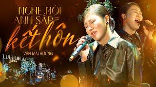 NGHE NÓI ANH SẮP KẾT HÔN - VĂN MAI HƯƠNG live at #LululolaCoffee