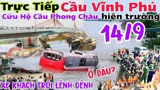 Trực Tiếp Hiện Trường Cầu Phong Châu Và Cầu Vĩnh Phú Xe Khách từ đâu trôi lênh đênh giữa sông