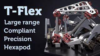 T-Flex: Compliant Flexure-based Large Range Precision Hexapod