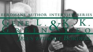 Gene L. Green & K.K. Yeo | Eerdmans Author Interview Series