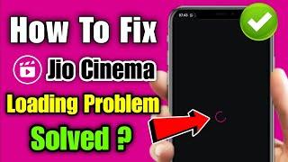 jio cinema loading problem | how to fix jio cinema app loading problem 2024 | jio cinema app loading