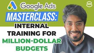  Google Ads Masterclass: Internal Training for Million-Dollar Budgets Part 1