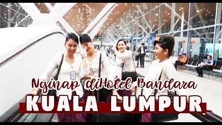 PILOT DIARY VLOG - Lihat Bandara Kuala Lumpur Setelah Membawa VIP, Bagaimana Crew Nginap Di Bandara