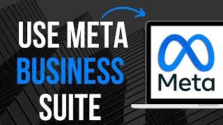 How To Use Meta Business Suite (Easy)