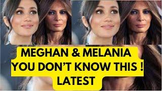 MEGHAN & MELANIA .. WHAT YOU DON’T KNOW- LATEST #meghan #melaniatrump #TRUMP