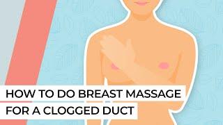 How to do breast massage for a clogged duct