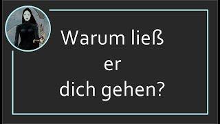 Warum ließ er dich gehen?