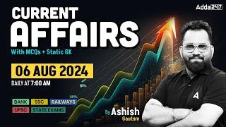 06 AUG CURRENT AFFAIRS 2024 | ALL EXAMS IMP. CURRENT AFFAIRS | ASHISH GAUTAM SIR