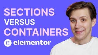 Elementor - Sections vs Containers Explained Quickly - 4 Advantages Containers Have Over Sections