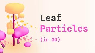 How to Create Interactive Leaf Particles in 3D with Spline