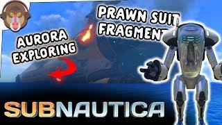 AURORA EXPLORING AND PRAWN SUIT FRAGMENTS | Subnautica Let's Play - Part 7 (Full Release)