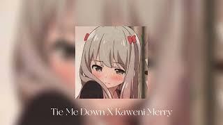 tie me down X kaweni merry (slowed + reverb)