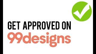 Step by step how to get approved on 99designs as a graphic designer