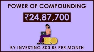 How to Earn 24,87,700 Rs by Investing 500 Rs per month ? The power of compounding | 2021