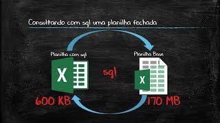 Consultando com sql uma planilha sem abri-la!