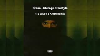 Drake - Chicago Freestyle (ITS WAYV & ARIDI Remix)