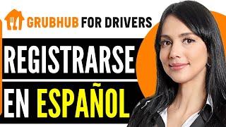 Como Registrarse En Grubhub Driver En Español (2024)