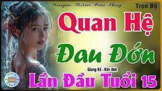 Nghe Cực Phê - QUAN HỆ ĐAU ĐỚN [ FULL ] Truyện Tâm Sự Thầm Kín -  MC KIM ANH