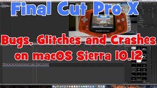Final Cut Pro X bugs, glitches and crashes under macOS 10.12 Sierra