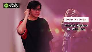 Armand Maulana - Be With You (Video Lirik)