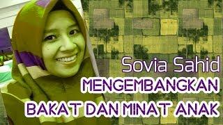 Mengembangkan Bakat Minat Anak - Sovia Sahid