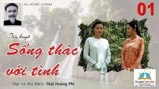 SỐNG THÁC VỚI TÌNH. Tập 01. Tác giả: Hồ Biểu Chánh. Người đọc: Thái Hoàng Phi