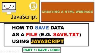 HOW TO SAVE DATA AS A FILE (E.G. SAVE.TXT) USING JAVASCRIPT - Part 1: Save / Load