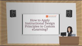 How to Apply Instructional Design Principles in Custom eLearning?