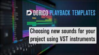 Choosing new sounds for your project using VST instruments  | Dorico Playback Templates