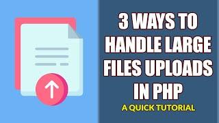 3 Ways To Handle Large File Uploads In PHP