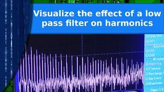 Electronics - Visualizing the effect of a low pass filter on harmonics.