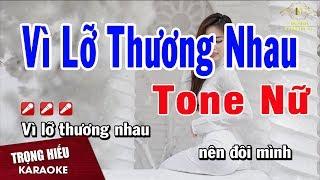 Karaoke Vì Lỡ Thương Nhau Tone Nữ Nhạc Sống | Trọng Hiếu