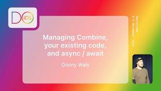 Managing Combine, your existing code, and async/await - Donny Wals - Do iOS 2022 (English)