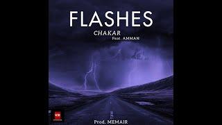 FLASHES - Chakar ft. Amman | Prod. MEMAIR