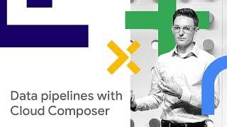 Flexible, Easy Data Pipelines on Google Cloud with Cloud Composer (Cloud Next '18)