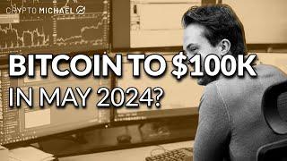 Bitcoin Price To $100K in May 2024?! | Michaël van de Poppe