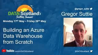 Gregor Suttie - Building an Azure Data Warehouse from Scratch