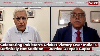 Celebrating Pakistan's Cricket Victory Over India is Definitely Not Sedition — Justice Deepak Gupta