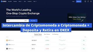 Intercambia de Criptomoneda a Criptomoneda + Deposita y Retira en OKEX