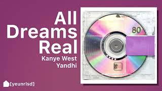 Kanye West - All Dreams Real | YANDHI
