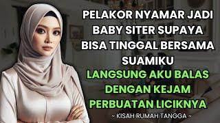 PELAKOR NYAMAR JADI BABY SITER SUPAYA BISA TINGGAL BERSAMA SUAMIKU -KUBALAS LEBIH KEJAM PERBUATANNYA