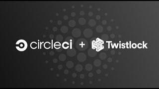 Twistlock and CircleCI Orbs: Enable cloud-native cybersecurity