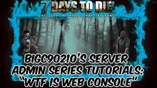 7 Days To Die 7D2D - Server Admin Series - Web Console Tutorial