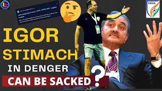 Igor Stimach Is In Danger || He Can Be Sacked || Indian Team AFC Asian Cup Target 