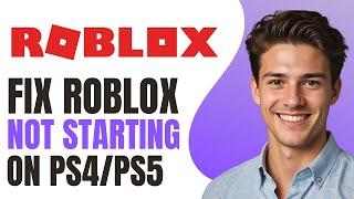 How to fix Roblox not starting ps4/ps5