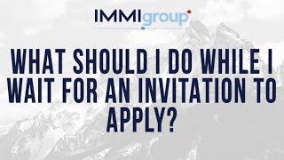 What should I do while I wait for an Invitation to Apply?