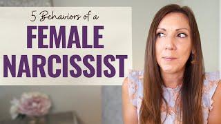5 Behaviors of a Female Narcissist: Common Behaviors of Narcissistic Women