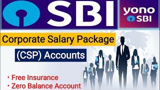 SBI-Corporate Salary Package(CSP) Account | Enjoy Unlimited Benefits | Zero Balance | Free Insurance