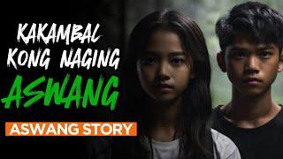 KAKAMBAL KONG NAGING ASWANG  | Aswang Horror Story  |  Baryong Aswang