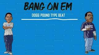 Dogg Pound Type Beat - Bang On Em
